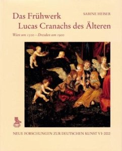 Das Frühwerk Lucas Cranachs des Älteren - Heiser, Sabine