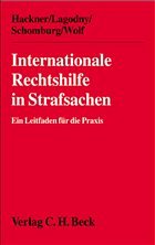 Internationale Rechtshilfe in Strafsachen - Hackner, Thomas / Lagodny, Otto / Schomburg, Wolfgang / Wolf, Norbert