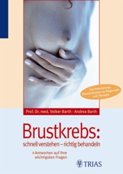 Brustkrebs: schnell verstehen - richtig behandeln - Barth, Volker; Barth, Andrea