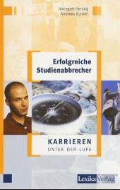 Cover Erfolgreiche Studienabbrecher / Karrieren unter der Lupe