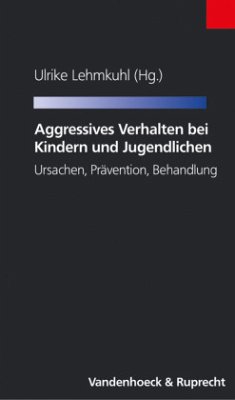 Aggressives Verhalten bei Kindern und Jugendlichen - Lehmkuhl, Ulrike (Hrsg.)