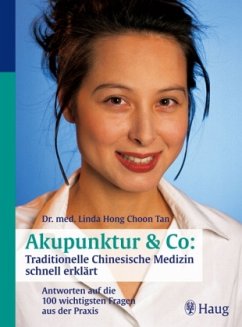 Akupunktur & Co.: Traditionelle Chinesische Medizin schnell erklärt - Hong Choon Tan, Linda