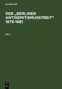 Der Berliner Antisemitismusstreit 1879-1881: Eine Kontroverse Um Die Zugehorigkeit Der Deutschen Juden Zur Nation. Kommentierte Quellenedition.