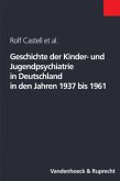 Geschichte der Kinder- und Jugendpsychiatrie in Deutschland in den Jahren 1937 bis 1961, m. CD-ROM