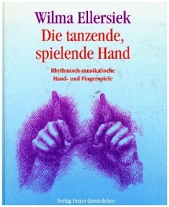 Die tanzende, spielende Hand - Ellersiek, Wilma
