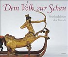 Dem Volk zur Schau, Prunkschlitten des Barock - Fischer, Fritz (Bearb.)