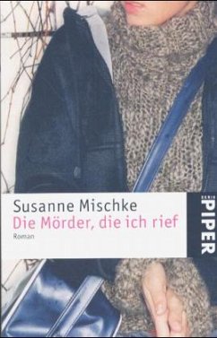 Die Mörder, die ich rief - Mischke, Susanne