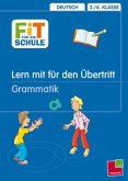 Grammatik / Lern mit für den Übertritt an weiterführende Schulen