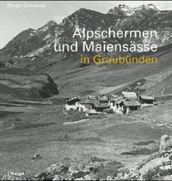 Alpschermen und Maiensässe in Graubünden - Giovanoli, Diego