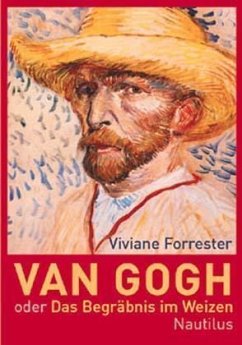 Van Gogh oder Das Begräbnis im Weizen - Forrester, Viviane