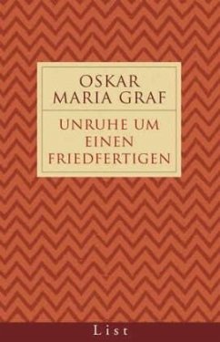 Unruhe um einen Friedfertigen - Graf, Oskar Maria