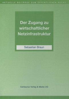 Der Zugang zu wirtschaftlicher Netzinfrastruktur - Braun, Sebastian