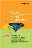 Warum bin ich eigentlich nicht glücklich? Warum bin ich eigentlich nicht glücklich?