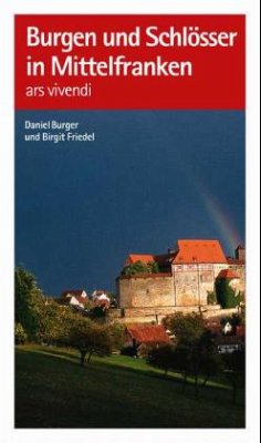 Burgen und Schlösser in Mittelfranken - Burger, Daniel; Friedel, Birgit
