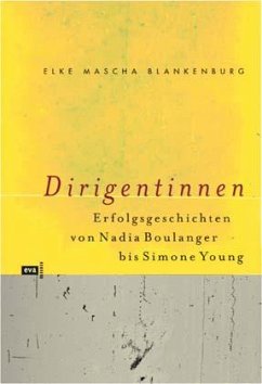 Dirigentinnen im 20. Jahrhundert - Blankenburg, Elke M.