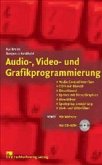 Audio-, Video- und Grafikprogrammierung, m. CD-ROM Audio-, Video- und Grafikprogrammierung, m. CD-ROM