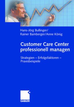 Customer Care Center professionell managen - Bamberger, Rainer; Bullinger, Hans-Jörg; König, Anne