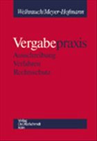 Vergabepraxis, Ausschreibung, Verfahren, Rechtsschutz - Weihrauch, Oliver;Meyer-Hofmann, Bettina
