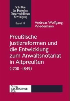 Preußische Justizreformen und die Entwicklung des Anwaltsnotariats in Altpreußen (1700-1849) - Wiedemann, Andreas W.