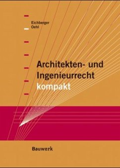 Architekten- und Ingenieurrecht kompakt - Eichberger, Tassilo; Oehl, Frank