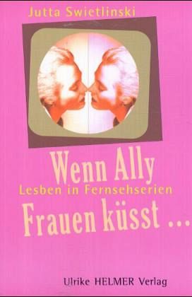 Wenn Ally Frauen küsst ...