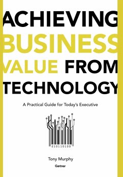 Achieving Business Value from Technology - Murphy, Tony
