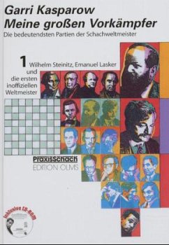 Wilhelm Steinitz, Emanuel Lasker und die ersten inoffiziellen Weltmeister, m. CD-ROM / Meine großen Vorkämpfer Bd.1 - Kasparow, Garri