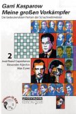 Jose Raoul Capablanca, Alexander Aljechin, Max Euwe, m. CD-ROM / Meine großen Vorkämpfer Bd.2