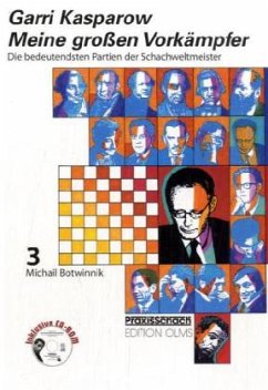 Michail Botwinnik, m. CD-ROM / Meine großen Vorkämpfer Bd.3 - Kasparow, Garri
