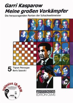 Tigran Petrosjan, Boris Spasski, m. CD-ROM / Meine großen Vorkämpfer Bd.5 - Kasparow, Garri