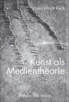 Kunst als Medientheorie - Reck, Hans U.