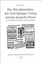 Das Privatfernsehen, der Axel Springer Verlag und die deutsche Presse