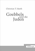 Goebbels und die Juden - Barth, Christian T.