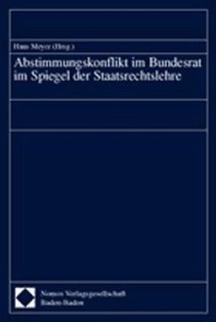 Abstimmungskonflikt im Bundesrat im Spiegel der Staatsrechtslehre - Meyer, Hans