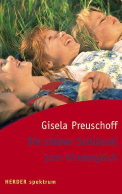 Die sieben Schlüssel zum Kinderglück - Preuschoff, Gisela