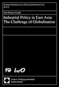 Industrial Policy in East Asia: The Challenge of Globalisation - Goydke, Tim Th.