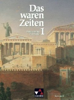 Frühgeschichte und Antike / Das waren Zeiten, Ausgabe C Bd.1