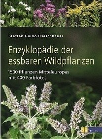 Enzyklopädie der essbaren Wildpflanzen - Fleischhauer, Steffen Guido