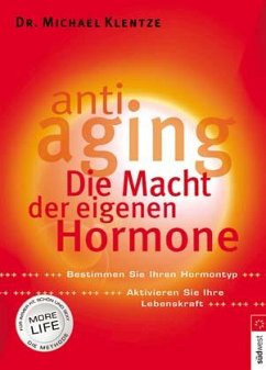 Anti-Aging. Die Macht der eigenen Hormone - Klentze, Michael