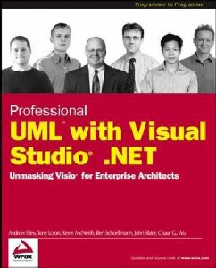 Professional UML with Visual Studio .Net - Filev, Andrew / Loton, Tony / McNeish, Kevin / Schoellmann, Ben / Slater, John / Wu, Chaur G.