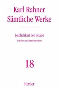 Leiblichkeit der Gnade / Sämtliche Werke 18 - Rahner, Karl