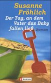 Der Tag, an dem Vater das Baby fallen ließ