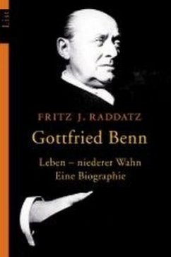 Gottfried Benn. Leben - niederer Wahn - Raddatz, Fritz J.