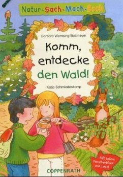 Komm, entdecke den Wald! - Wernsing-Bottmeyer, Barbara;Schmiedeskamp, Katja