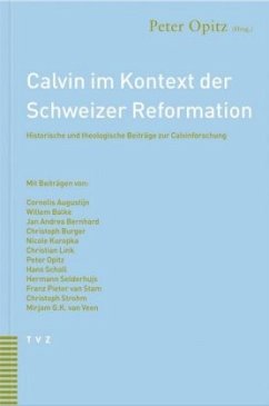 Calvin im Kontext der Schweizer Reformation - Opitz, Peter (Hrsg.)
