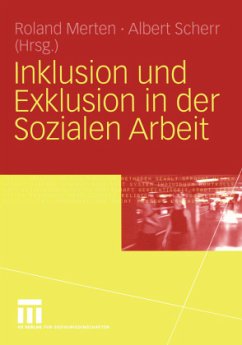 Inklusion und Exklusion in der Sozialen Arbeit - Merten, Roland / Scherr, Albert (Hgg.)