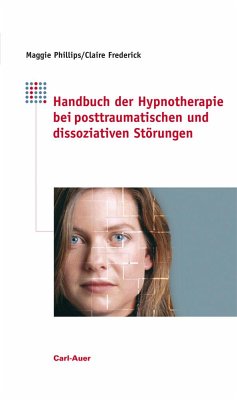 Handbuch der Hypnotherapie bei posttraumatischen und dissoziativen Störungen - Phillips, Maggie;Frederick, Claire