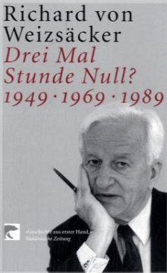 Drei Mal Stunde Null? 1949, 1969, 1989 - Weizsäcker, Richard von