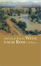 Wege nach Rom - Esch, Arnold