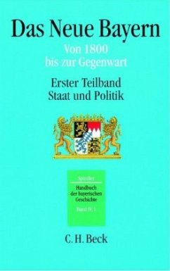 Handbuch der bayerischen Geschichte Bd. IV,1: Das Neue Bayern / Handbuch der bayerischen Geschichte 4/1, Teilbd.1 - Spindler, Max